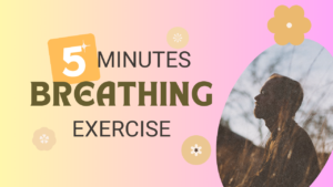 Your 5-Minute Mindfulness Breathing Exercise